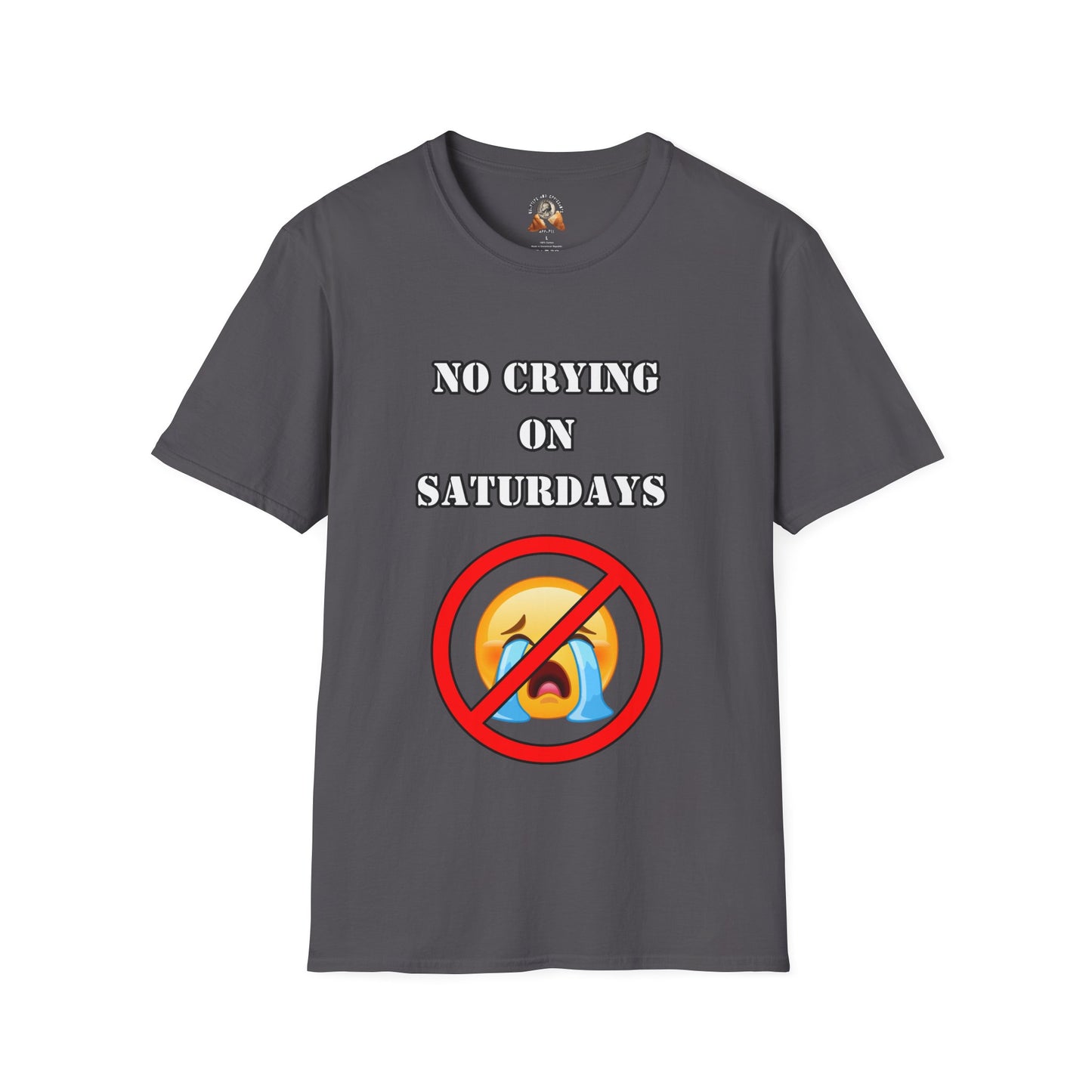 NO CRYING ON SATURDAYS - Unisex Softstyle T-Shirt