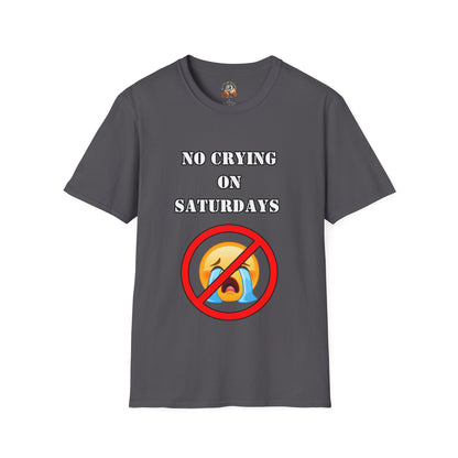 NO CRYING ON SATURDAYS - Unisex Softstyle T-Shirt