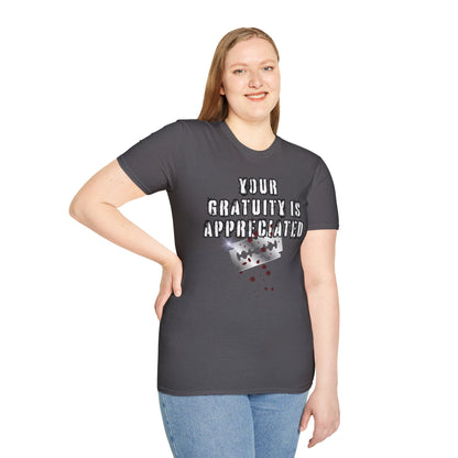 GRATUITY IS APPRECIATED - Unisex Softstyle T-Shirt