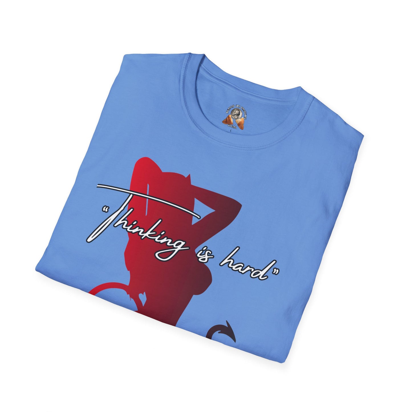 THINKING IS HARD - Unisex Softstyle T-Shirt