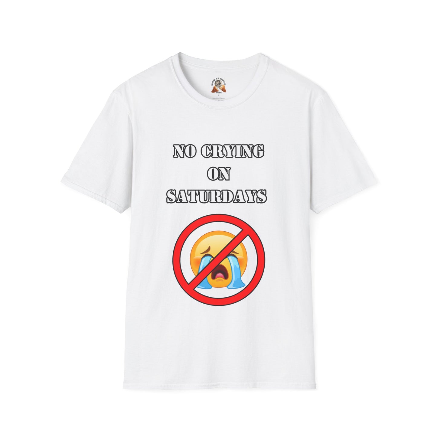 NO CRYING ON SATURDAYS - Unisex Softstyle T-Shirt