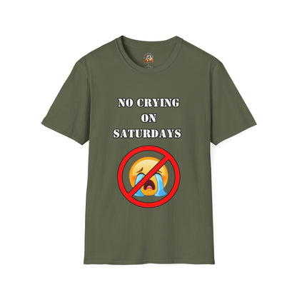 NO CRYING ON SATURDAYS - Unisex Softstyle T-Shirt