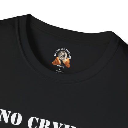 NO CRYING ON SATURDAYS - Unisex Softstyle T-Shirt