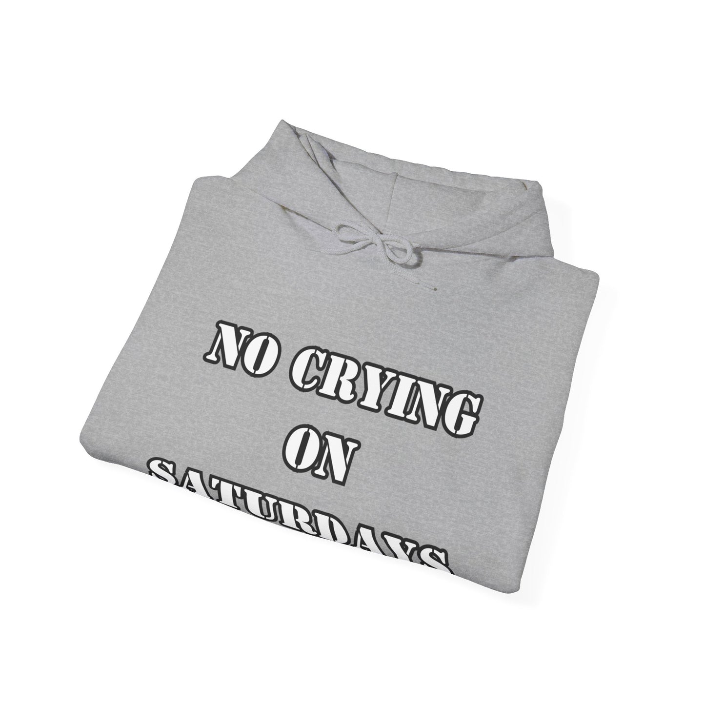 NO CRYING ON SATURDAYS -  Unisex Heavy Blend™ Hooded Sweatshirt