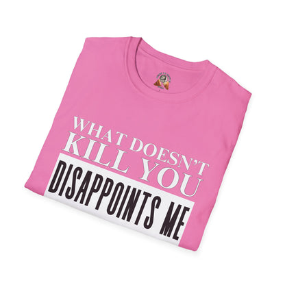 WHAT DOESN’T KILL YOU - Unisex Softstyle T-Shirt