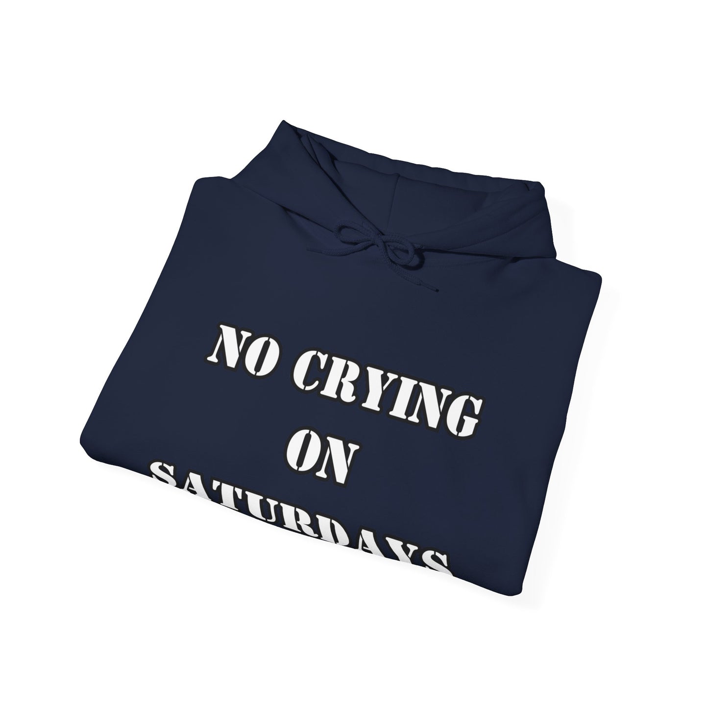 NO CRYING ON SATURDAYS -  Unisex Heavy Blend™ Hooded Sweatshirt