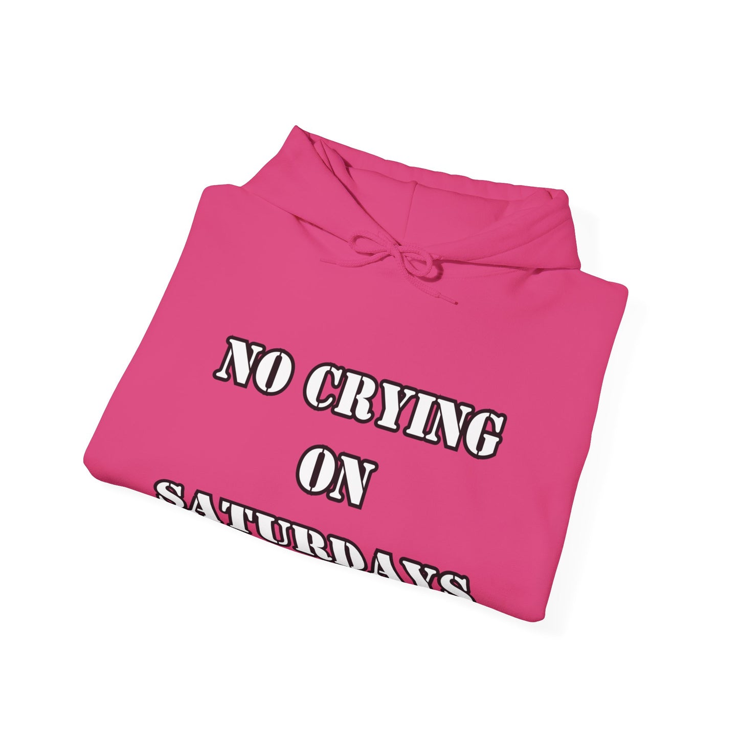 NO CRYING ON SATURDAYS -  Unisex Heavy Blend™ Hooded Sweatshirt