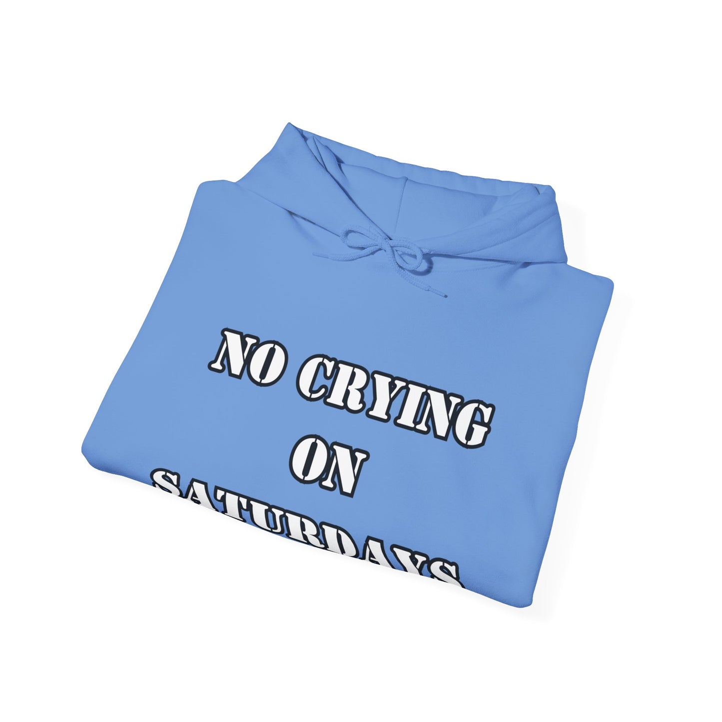 NO CRYING ON SATURDAYS -  Unisex Heavy Blend™ Hooded Sweatshirt