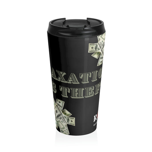 TAXATION IS THEFT - Stainless Steel Travel Mug